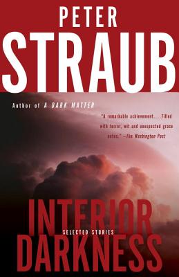 Interior Darkness: Selected Stories - Peter Straub
