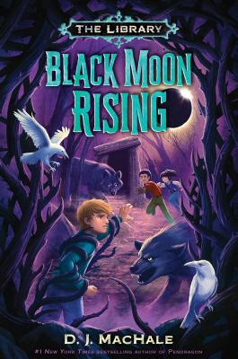 Black Moon Rising (the Library Book 2) - D. J. Machale