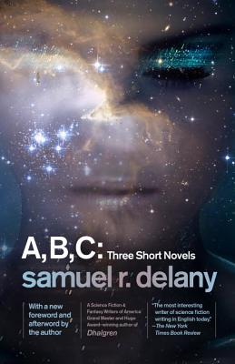 A, B, C: Three Short Novels: The Jewels of Aptor, the Ballad of Beta-2, They Fly at Ciron - Samuel R. Delany