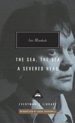 The Sea, the Sea; A Severed Head: Introduction by Sarah Churchwell - Iris Murdoch
