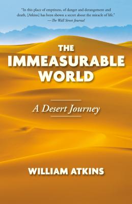 The Immeasurable World: A Desert Journey - William Atkins