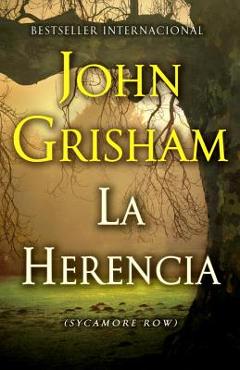 Coperta cărții 'La Herencia / Sycamore Row: (The Inheritance: Sycamore Row--Spanish-Language Edition) - John Grisham'
