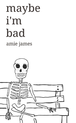 maybe i'm bad - Amie James