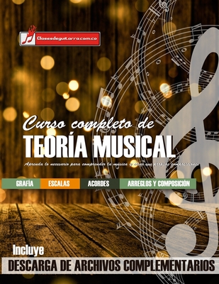 Curso completo de teoría musical: Comprenda la música, adquiera recursos de análisis y composición - Miguel Antonio Martinez Cuellar