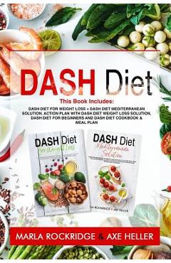 Poza produsului Dash Diet: This Book Includes: Dash Diet for Weight Loss + Dash Diet Mediterranean Solution. Action Plan with Dash Diet Weight lo - Axe Heller