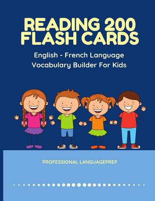 Reading 200 Flash Cards English - French Language Vocabulary Builder For Kids: Practice Basic Sight Words list activities books to improve reading ski - Professional Languageprep