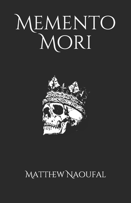 Memento Mori - Matthew Naoufal