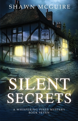 Silent Secrets: A Whispering Pines Mystery, Book 7 - Shawn Mcguire