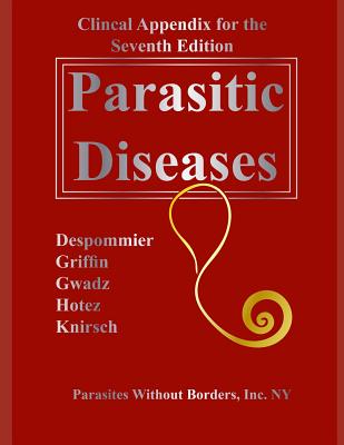 Clincal Appendix for the Seventh Edition Parasitic Diseases - Dickson D. Despommier