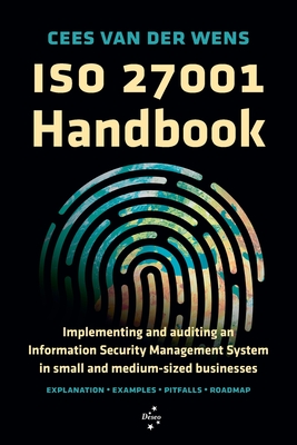 ISO 27001 Handbook: Implementing and auditing an Information Security Management System in small and medium-sized businesses - Cees Van Der Wens