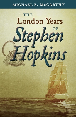The London Years of Stephen Hopkins - Michael E. Mccarthy