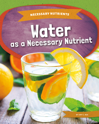 Water as a Necessary Nutrient - Amy C. Rea