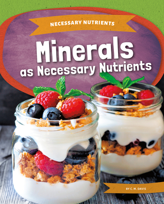 Minerals as Necessary Nutrients - C. M. Davis