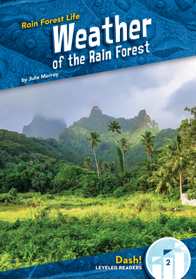 Weather of the Rain Forest - Julie Murray