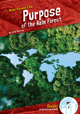 Purpose of the Rain Forest - Julie Murray