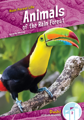 Animals of the Rain Forest - Julie Murray