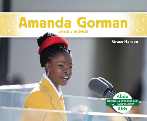 Amanda Gorman: Poeta Y Activista - Grace Hansen