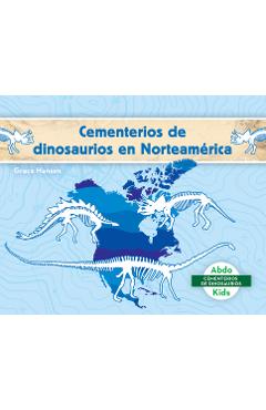 Coperta cărții 'Cementerios de Dinosaurios En Norteamérica (Dinosaur Graveyards in North America) - Grace Hansen'