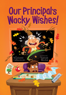 Our Principal's Wacky Wishes! - Stephanie Calmenson