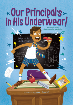 Our Principal's in His Underwear! - Stephanie Calmenson