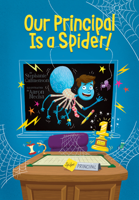 Our Principal Is a Spider! - Stephanie Calmenson