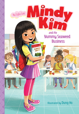 Mindy Kim and the Yummy Seaweed Business: #1 - Lyla Lee