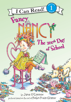 Fancy Nancy: The 100th Day of School: The 100th Day of School - Jane O'connor