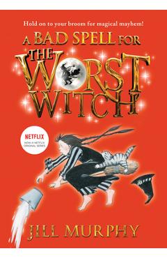 Coperta cărții 'A Bad Spell for the Worst Witch: #3 - Jill Murphy'