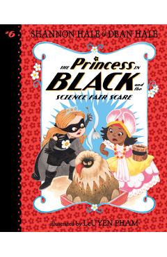 Coperta cărții 'The Princess in Black and the Science Fair Scare: #6 - Shannon Hale'