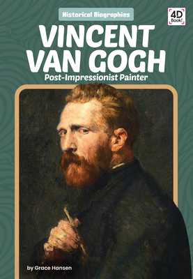 Vincent Van Gogh: Post-Impressionist Painter - Grace Hansen