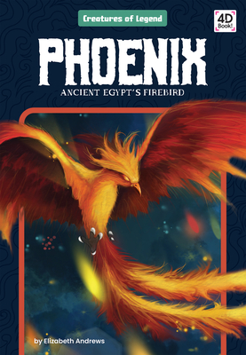 Phoenix: Ancient Egypt's Firebird: Ancient Egypt's Firebird - Elizabeth Andrews