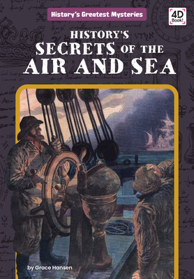 History's Secrets of the Air and Sea - Grace Hansen