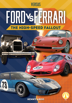Ford vs. Ferrari: The High-Speed Fallout - Kenny Abdo
