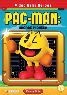 Pac-Man: Arcade Pioneer: Arcade Pioneer - Kenny Abdo