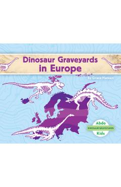 Coperta cărții 'Dinosaur Graveyards in Europe - Grace Hansen'