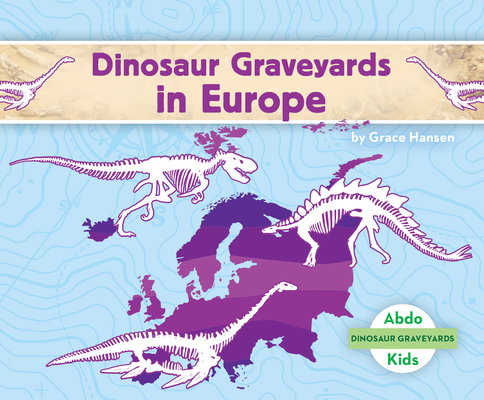 Dinosaur Graveyards in Europe - Grace Hansen
