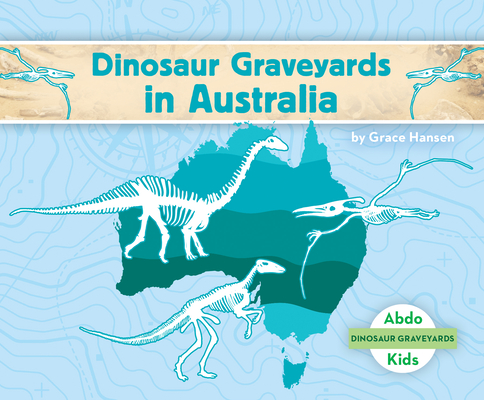 Coperta cărții 'Dinosaur Graveyards in Australia - Grace Hansen'
