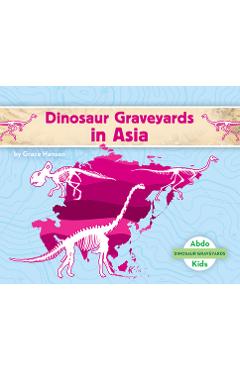 Coperta cărții 'Dinosaur Graveyards in Asia - Grace Hansen'