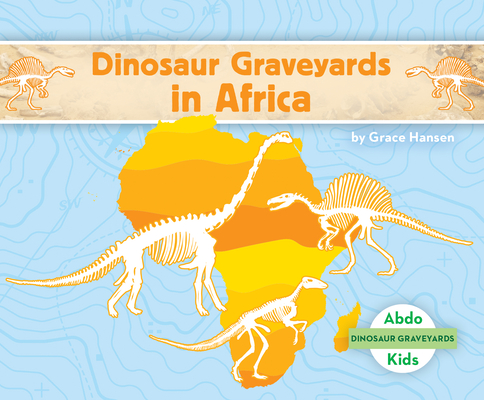 Coperta cărții 'Dinosaur Graveyards in Africa - Grace Hansen'