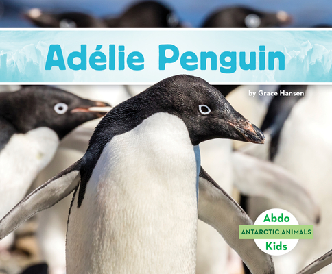 Coperta cărții 'Adélie Penguin - Grace Hansen'