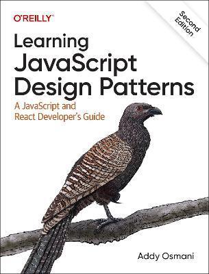 Learning JavaScript Design Patterns: A JavaScript and React Developer's Guide - Addy Osmani