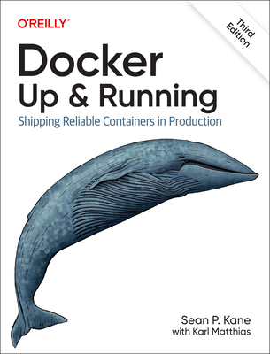 Docker: Up & Running: Shipping Reliable Containers in Production - Sean Kane