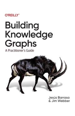 Building Knowledge Graphs: A Practitioner's Guide - Jesus Barrasa