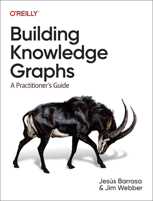 Building Knowledge Graphs: A Practitioner's Guide - Jesus Barrasa