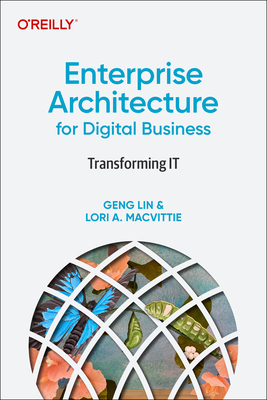 Enterprise Architecture for Digital Business: Transforming It - Geng Lin