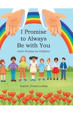 Coperta cărții 'I Promise to Always Be with You: God's Promise for Children - Karen Franceschini'