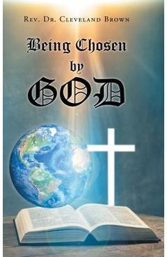 Coperta cărții 'Being Chosen by God - Cleveland Brown'