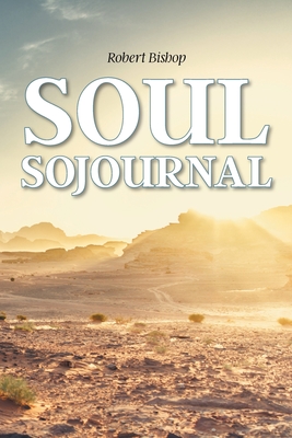 Soul Sojournal - Robert Bishop