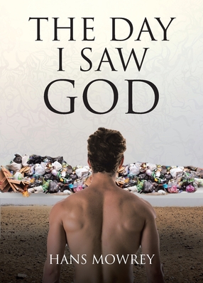 The Day I Saw God - Hans Mowrey