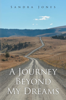 A Journey Beyond My Dreams - Sandra Jones